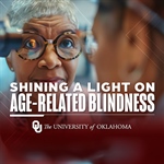 Grant Helps OU Researchers Target Cell Communication in Hunt for Therapies to Slow Macular Degeneration.