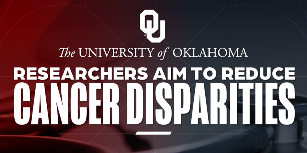 University of Oklahoma Researchers Aim to Reduce Indigenous Cancer Disparities